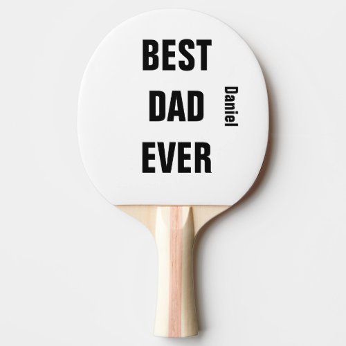 Custom Name  Fathers Day Birthday Best Dad Ever Ping Pong Paddle
