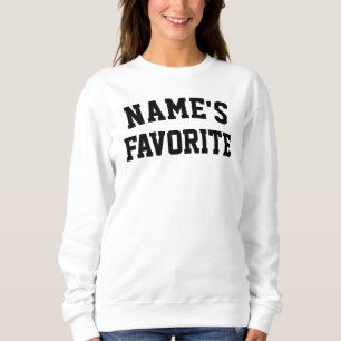 Custom Name Favorite Text Birthday Gift for Her Sweatshirt