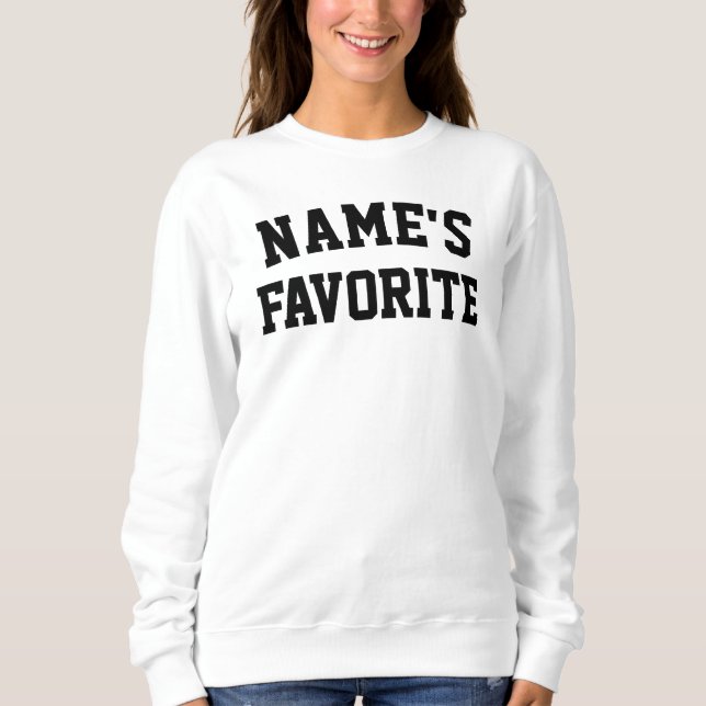 Custom Name Favorite Text Birthday Gift for Her Sweatshirt (Front)