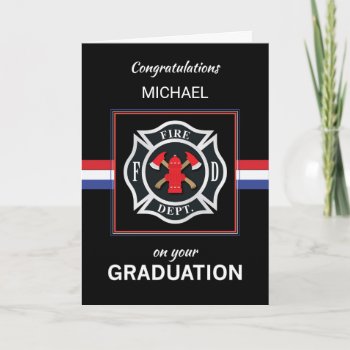 Custom Name Fire Department Academy Graduation Card by sandrarosecreations at Zazzle