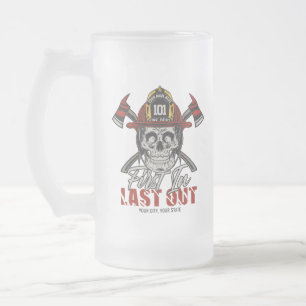 Custom NAME Firefighter First In Last Out Fireman Frosted Glass Beer Mug