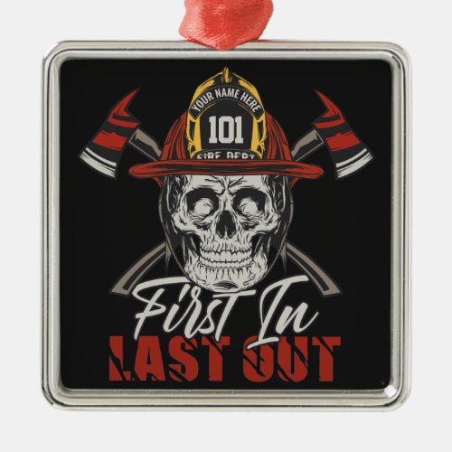 Custom NAME Firefighter First In Last Out Fireman  Metal Ornament