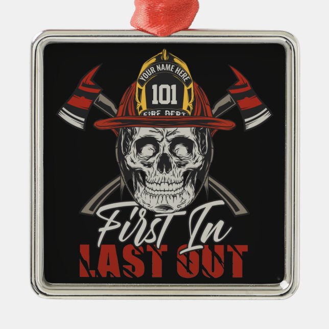 Custom NAME Firefighter First In Last Out Fireman  Metal Ornament (Front)