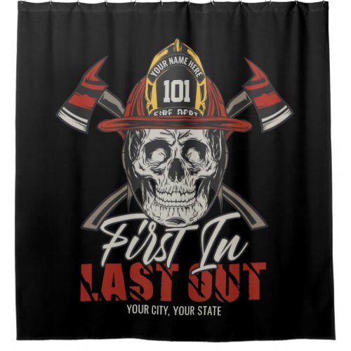 Custom NAME Firefighter First In Last Out Fireman  Shower Curtain