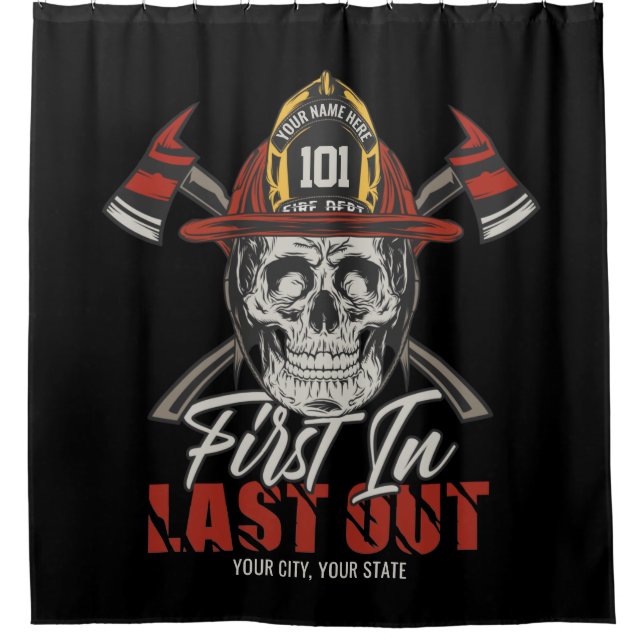 Custom NAME Firefighter First In Last Out Fireman  Shower Curtain (Front)