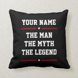 Custom Name Fun Cool The Man The Myth The Legend Throw Pillow