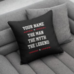 Custom Name Fun Cool The Man The Myth The Legend Throw Pillow<br><div class="desc">Great fun gift for your boyfriend or husband's birthday,  Father's Day or any other celebration. Cool,  sporty lettering reads your CUSTOM NAME over bold typography saying THE MAN THE MYTH THE LEGEND along with Stars and Stripes.</div>