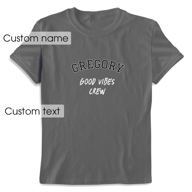 Custom Name Good Vibes Crew Black Gray Graphic T-Shirt (Creator Uploaded)