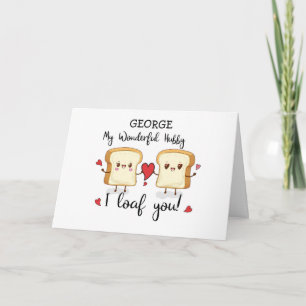 Custom Name Hubby Valentines Day Loaf You Cute Pun Card