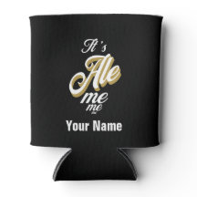Custom Name It'a Ale me me me Beer Bottle Cooler