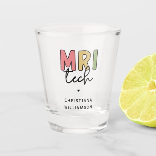 Custom Name MRI Tech  MRI Technologist Gifts Shot Glass