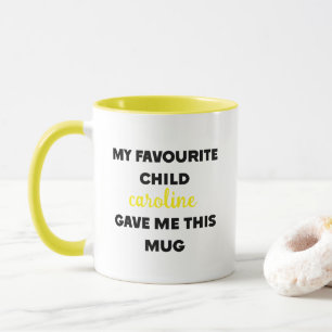 Custom Name My Favorite Child Gave Me This Mug