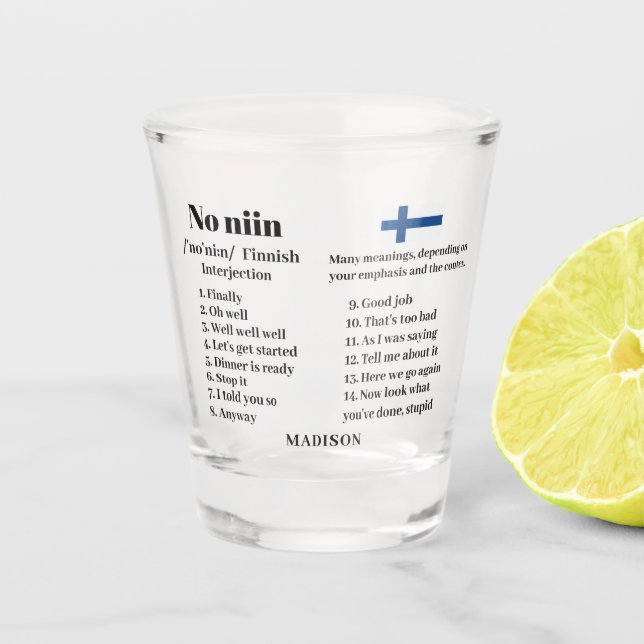 Custom Name "No niin" Finnish saying definitions Shot Glass (Front)