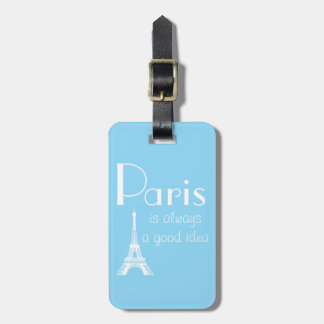 Custom Name Paris is always a good idea blue Luggage Tag