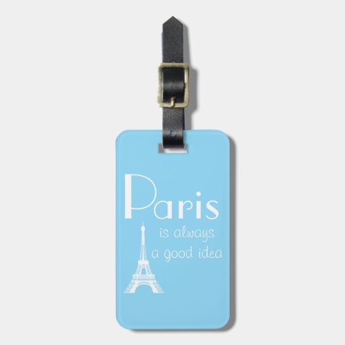 Custom Name Paris is always a good idea blue Luggage Tag
