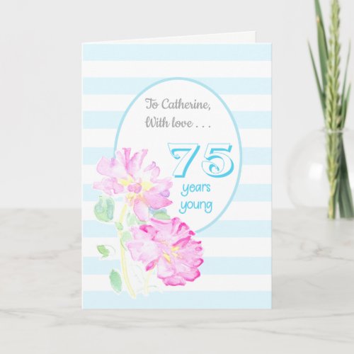 Custom Name Pink Roses and Stripes 75th Birthday Card