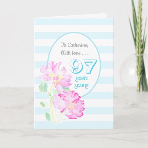 Custom Name Pink Roses and Stripes 97th Birthday Card