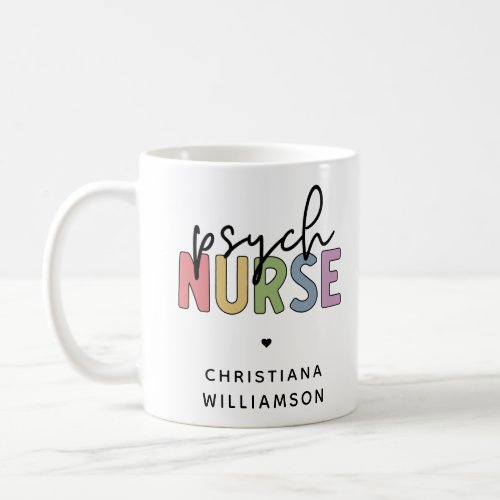 Custom Name Psych Nurse  Psychiatric Nurse Coffee Mug