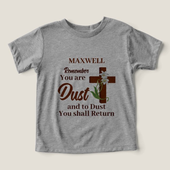  Custom Name Remember You Are Dust | Ash Wednesday Toddler T-shirt (Design Front)