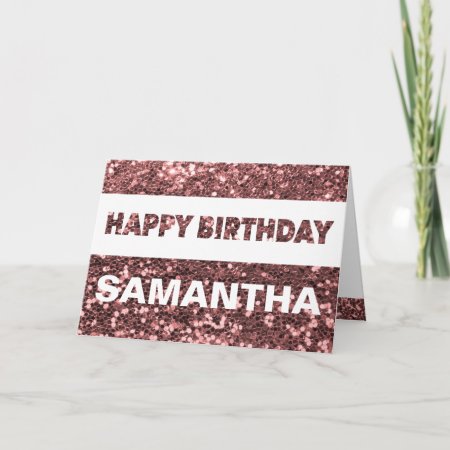 Custom Name Rose Gold Faux Glitter Happy Birthday Card