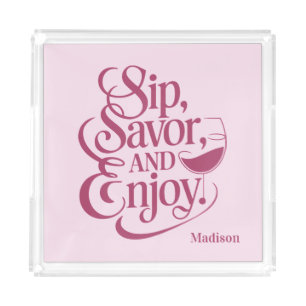 Custom Name Sip, Savor, Enjoy Wine Acrylic Tray