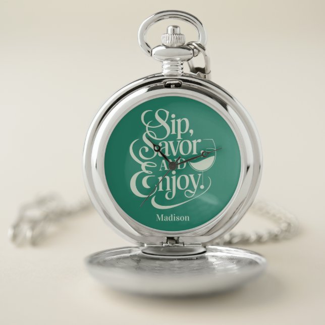 Custom Name Sip, Savor, Enjoy Wine Pocket Watch (Inside)