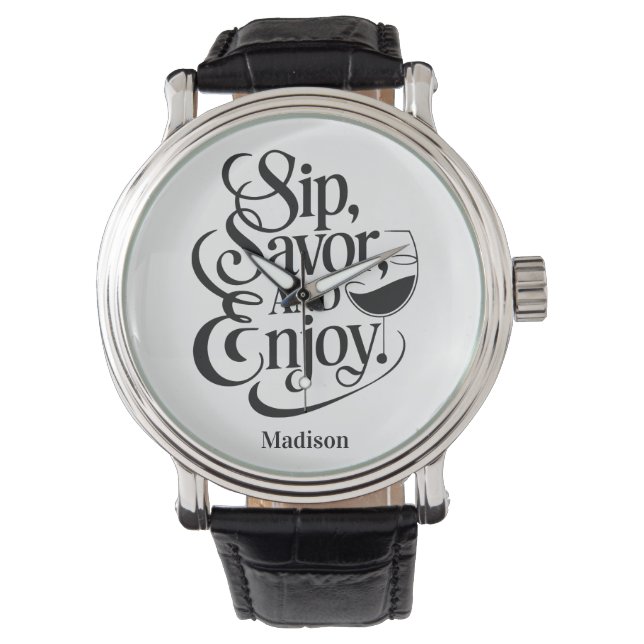 Custom Name Sip, Savor, Enjoy Wine Watch (Front)