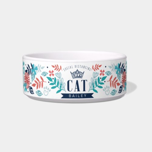 Custom Name Social Distancing Cat  Floral Design Bowl