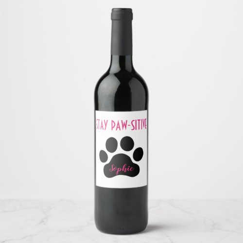 Custom Name Stay Paw_Sitive Dog Wine Labels