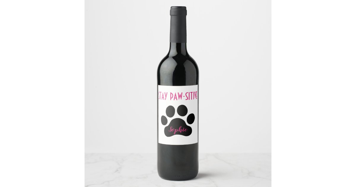 Custom Name Stay Paw-Sitive Dog Wine Labels | Zazzle