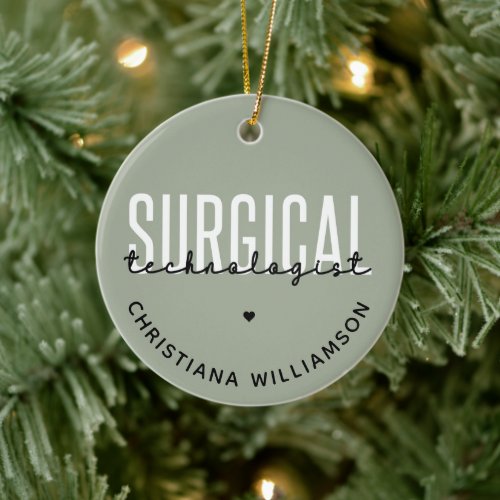 Custom Name Surgical Technologist Med Surg Tech Ceramic Ornament