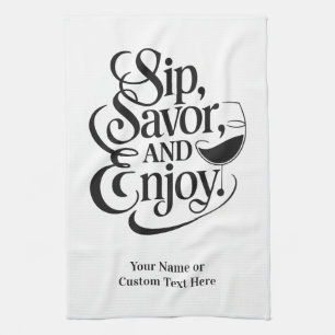 Custom Name / Text Sip, Savor, Enjoy Kitchen Towel