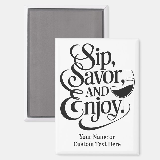 Custom Name / Text Sip, Savor, Enjoy Magnet (Front/Back)