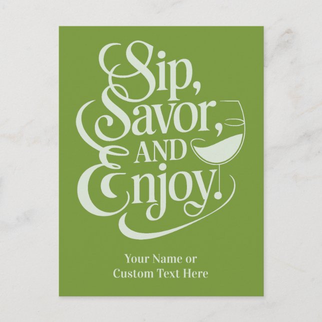 Custom Name / Text Sip, Savor, Enjoy Postcard (Front)