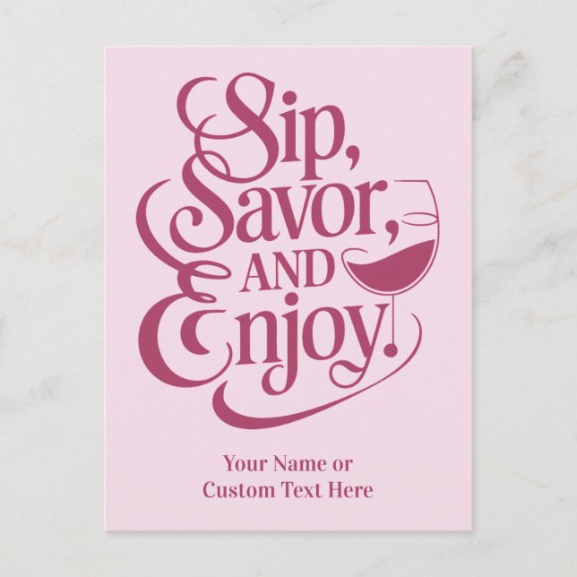 Custom Name / Text Sip, Savor, Enjoy Postcard (Front)