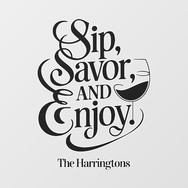 Custom Name / Text Sip, Savor, Enjoy Wall Decal (Front)