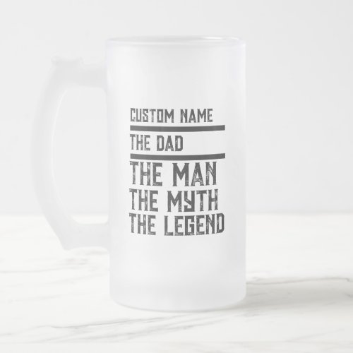 Custom Name The Dad The Man The Myth The Legend Frosted Glass Beer Mug