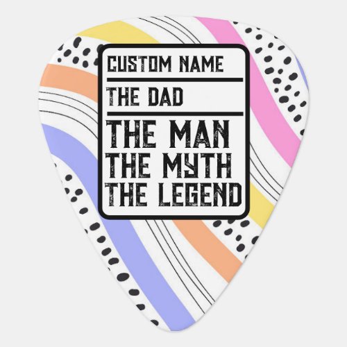 Custom Name The Dad The Man The Myth The Legend Guitar Pick