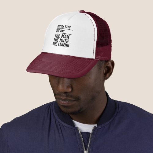 Custom Name The Dad The Man The Myth The Legend Trucker Hat