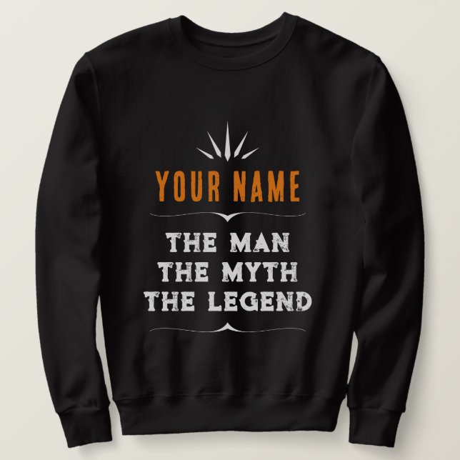 Custom Name The Man Myth Legend Personalized Sweatshirt (Design Front)