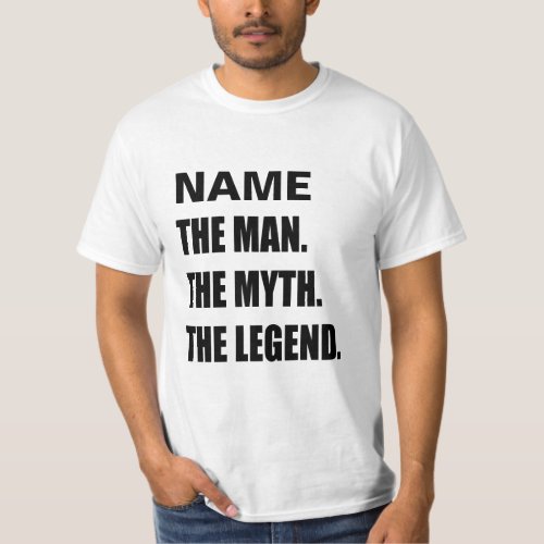 Custom Name The Man The Myth The Legend funny shir T_Shirt