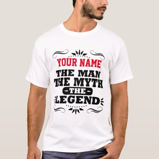 CUSTOM NAME THE MAN THE MYTH THE LEGEND TShirt CUSTOM NAME THE MAN THE MYTH THE LEGEND TShirt