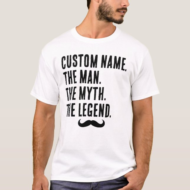 Custom Name The Man The Myth The Legend T-Shirt (Front)