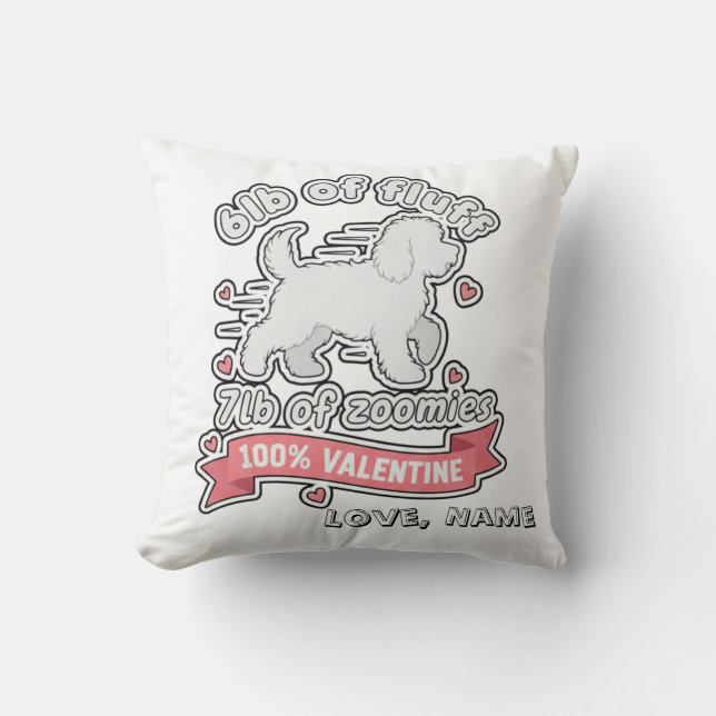 Custom Name Valentine 6lb of Fluff 7lb of Zoomies Throw Pillow (Front)