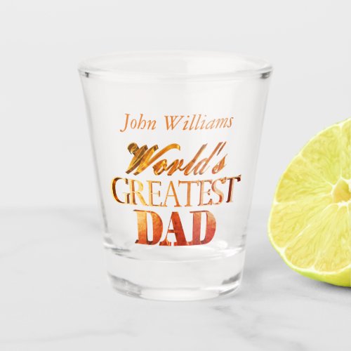 Custom Name Worlds Greatest Dad Orange Brown Shot Glass