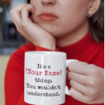 Custom Name You Wouldn't Understand Funny Quotes Coffee Mug