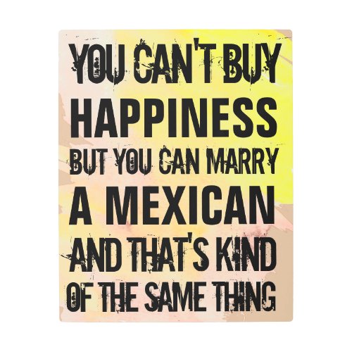 Custom Nationality Mexican Cant Buy Happiness  Me Metal Print