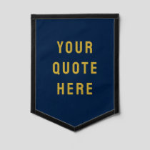 Custom Navy Blue and Gold Banner Your Quote Wall Pennant