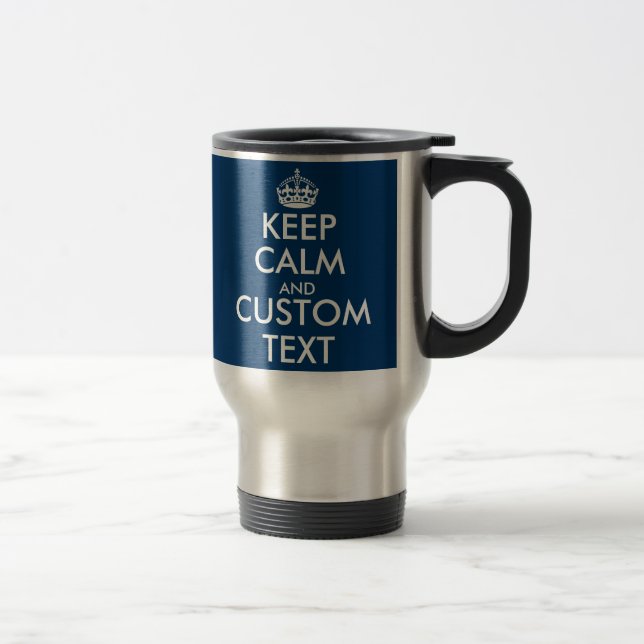 Custom navy blue Keep Calm & your text travel mug (Right)