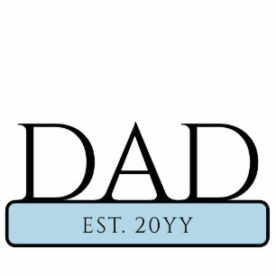 Custom New Dad to be Dad Est Cutout